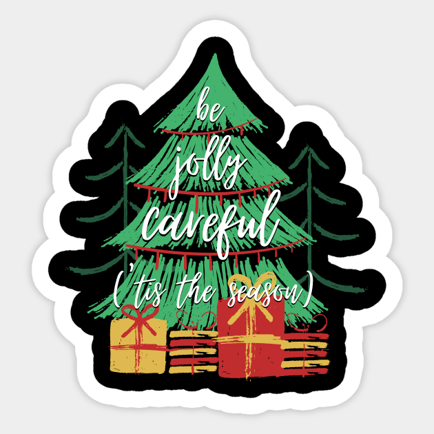 'Tis the Season to Be Jolly Careful Sticker by nathalieaynie